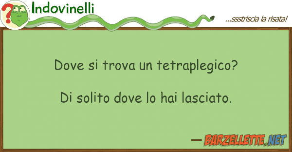 Indovinelli trova tetraplegico? di soli