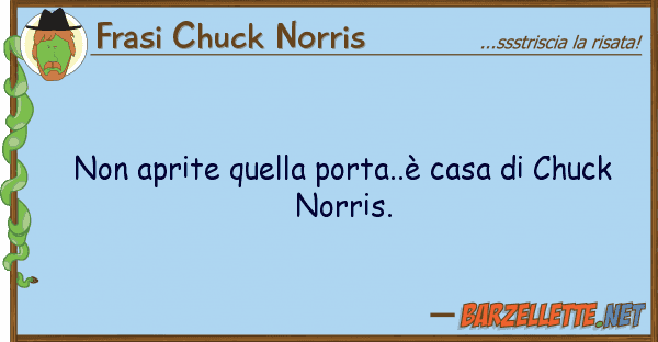 Frasi Chuck Norris aprite porta..è casa chuc