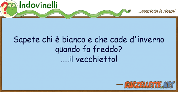 Indovinelli sapete è bianco cade d'invern