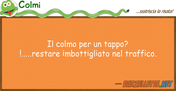 Colmi colmo tappo?!.....restare imbo