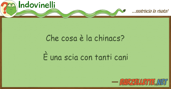 Indovinelli cosa è chinacs? è scia co