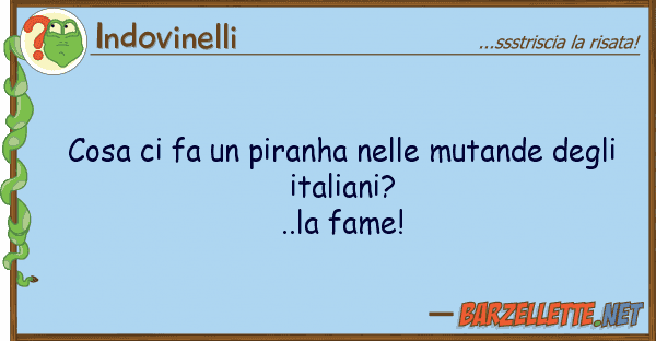 Indovinelli cosa fa piranha mutande