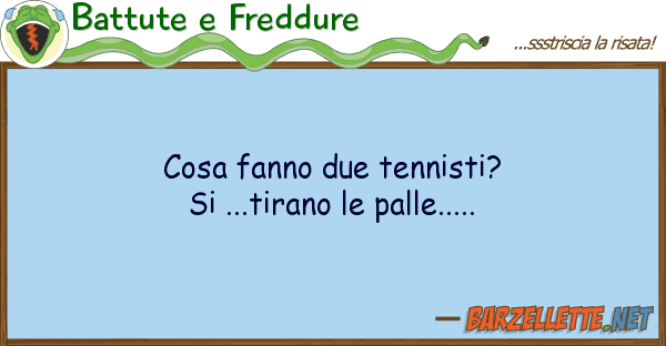 Battute e Freddure cosa fanno due tennisti? si ...tirano