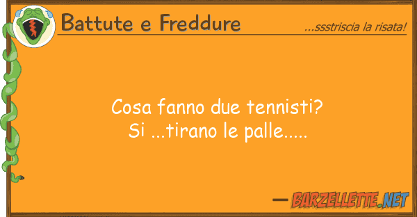 Battute e Freddure cosa fanno due tennisti? si ...tirano