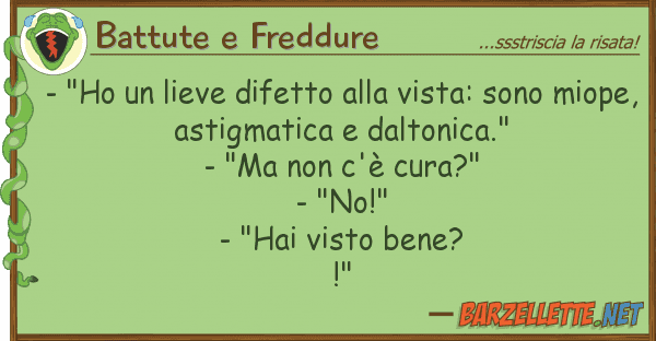 Battute e Freddure - "ho lieve difetto vista: sono