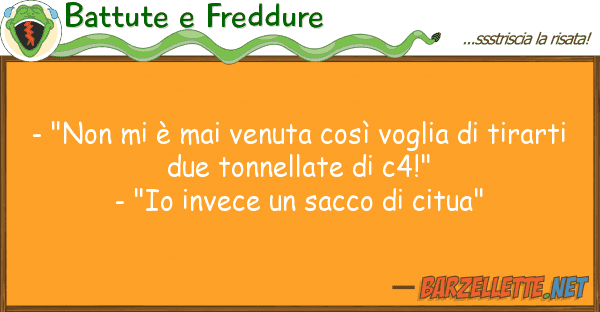 Battute e Freddure - "non è mai venuta così voglia