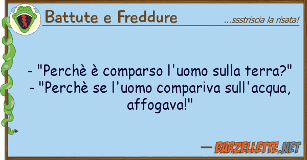 Battute e Freddure - "perchè è comparso l'uomo terr