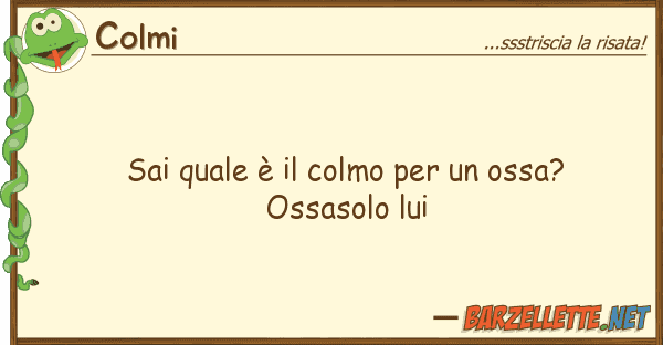 Colmi sai è colmo ossa? ossa