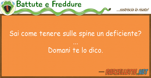 Battute e Freddure sai tenere spine deficient