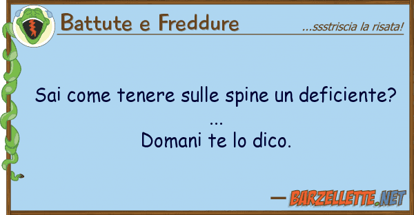 Battute e Freddure sai tenere spine deficient