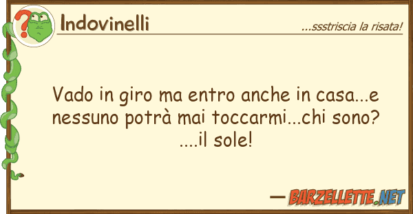 Indovinelli vado giro entro casa...e
