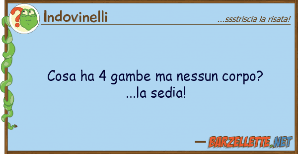 Indovinelli cosa ha 4 gambe nessun corpo?...la