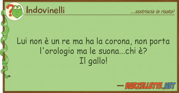 Indovinelli è re ha corona, po