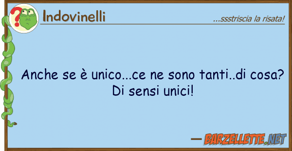 Indovinelli è unico...ce sono tanti..di