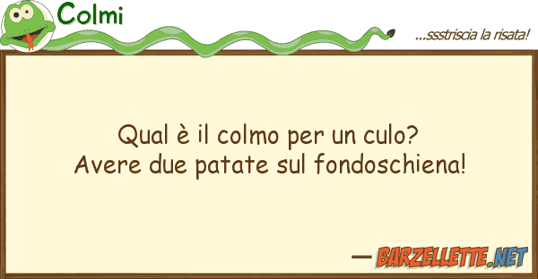 Colmi qual è colmo culo? avere due