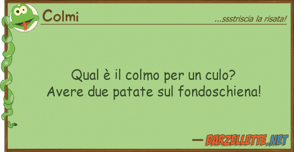 Colmi qual è colmo culo? avere due