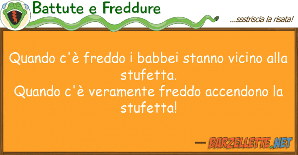 Battute e Freddure quando c'è freddo babbei stanno vicin