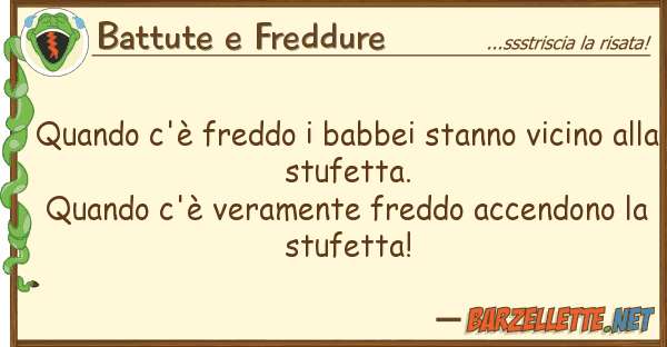 Battute e Freddure quando c'è freddo babbei stanno vicin