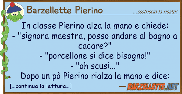 Barzellette Pierino classe pierino alza mano chiede: