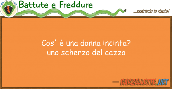 Battute e Freddure cos' è donna incinta? scherzo d