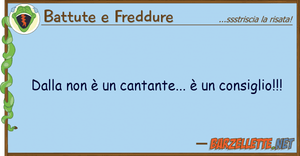Battute e Freddure è cantante... è consig