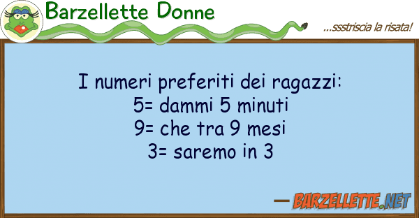 Barzellette Donne numeri preferiti ragazzi: 5= damm
