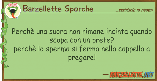 Barzellette Sporche perchè suora rimane incinta qua