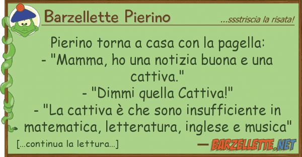 Barzellette Pierino pierino torna casa pagella: -