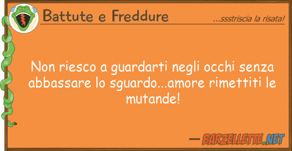 Battute e Freddure riesco guardarti occhi senza