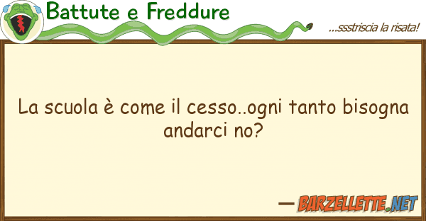 Battute e Freddure scuola è cesso..ogni tanto b