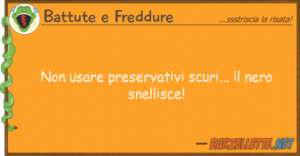 Battute e Freddure usare preservativi scuri... nero