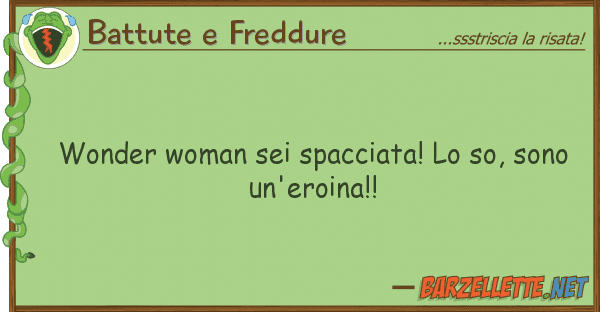 Battute e Freddure wonder woman sei spacciata! so, sono