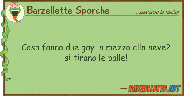 Barzellette Sporche cosa fanno due gay mezzo neve? s