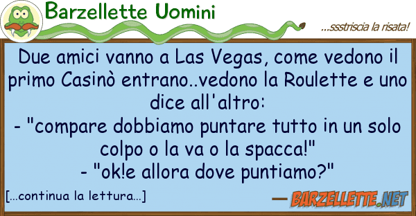 Barzellette Uomini due amici vanno las vegas, vedono