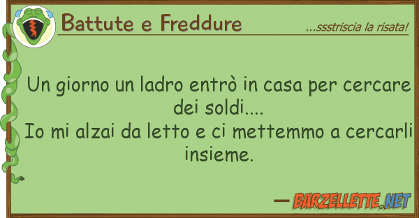 Battute e Freddure giorno ladro entrò casa ce