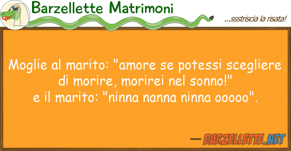 Barzellette Matrimoni moglie marito: "amore potessi sceg