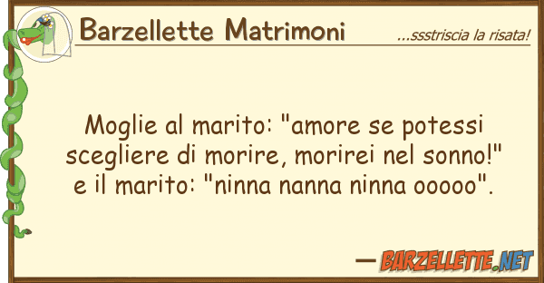 Barzellette Matrimoni moglie marito: "amore potessi sceg