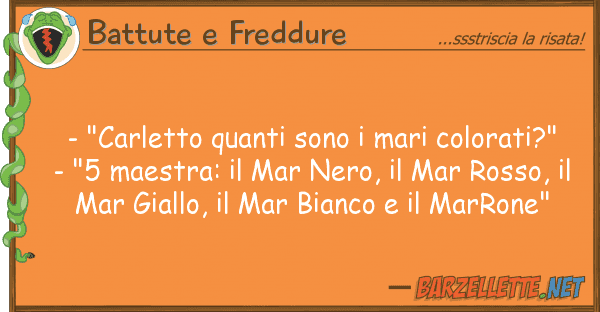 Battute e Freddure - "carletto sono mari colorati?