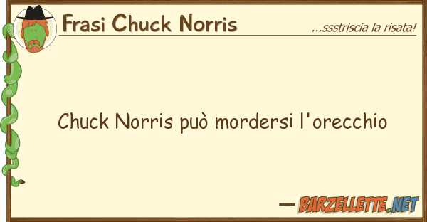 Frasi Chuck Norris chuck norris può mordersi l'orecchio