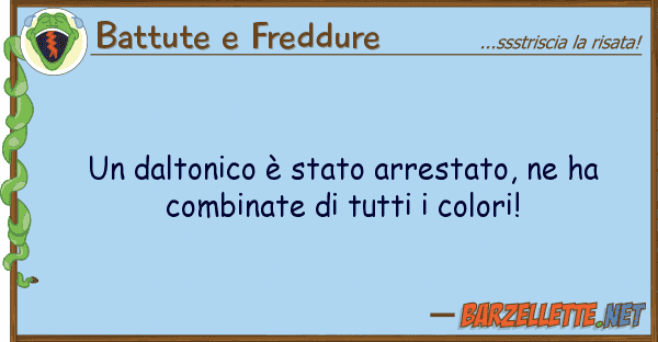 Battute e Freddure daltonico è stato arrestato, ha