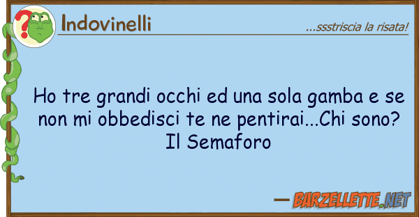 Indovinelli ho tre grandi occhi sola gamba