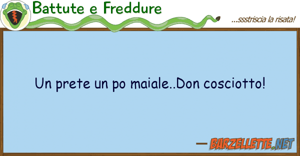 Battute e Freddure prete po maiale..don cosciotto!