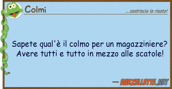 Colmi sapete qual'è colmo magazzini