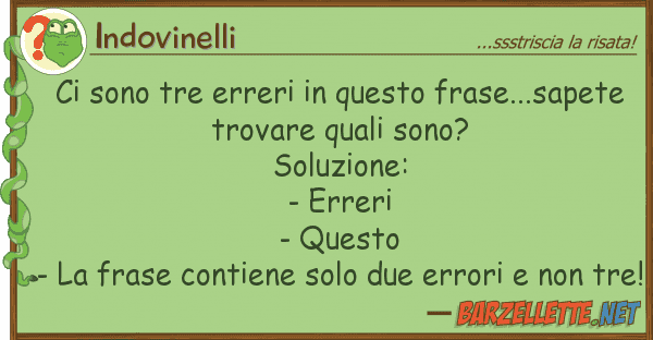 Indovinelli sono tre erreri frase...sap