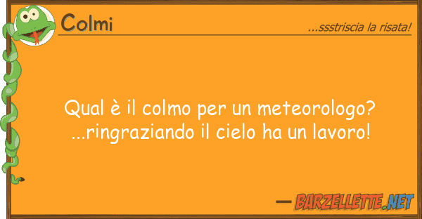 Colmi qual è colmo meteorologo? ...