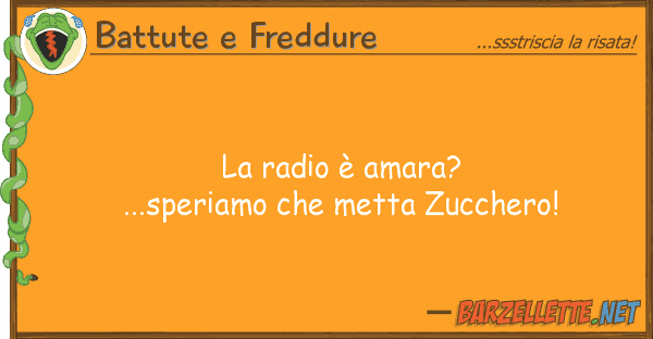 Battute e Freddure radio è amara? ...speriamo metta