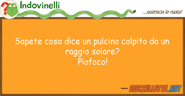 Indovinelli sapete cosa dice pulcino colpito u