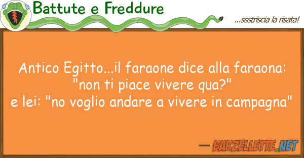 Battute e Freddure antico egitto...il faraone dice far