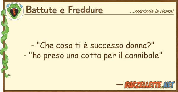 Battute e Freddure - "che cosa è successo donna?" - "h