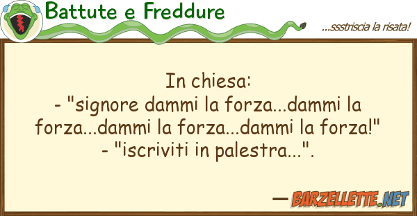 Battute e Freddure chiesa: - "signore dammi forza...